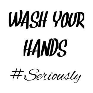 Wash your hands T-Shirt