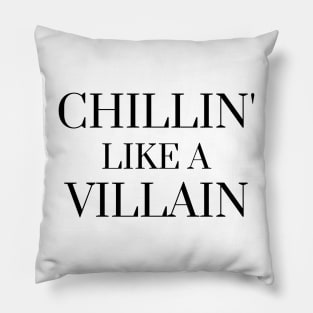 Chillin' like a villain Pillow