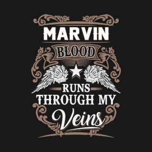 Marvin Name T Shirt - Marvin Blood Runs Through My Veins Gift Item T-Shirt