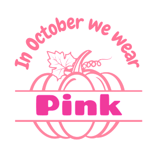 In October We Wear Pink T-Shirt