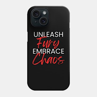 Unleash Fury, Embrace Chaos Phone Case