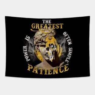 The greatest power is often simple patience Tapestry