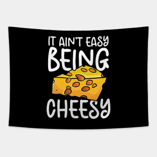 It Ain't Easy Being Cheesy Tapestry