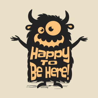 Happy To Be Here, More Candy Please! T-Shirt