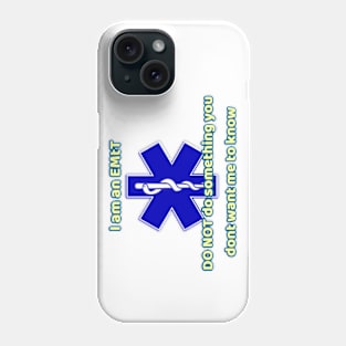 I am and EMT advise Phone Case