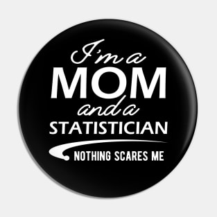 Mom and Statistician - I'm a mom and a statistician, nothing scares me Pin