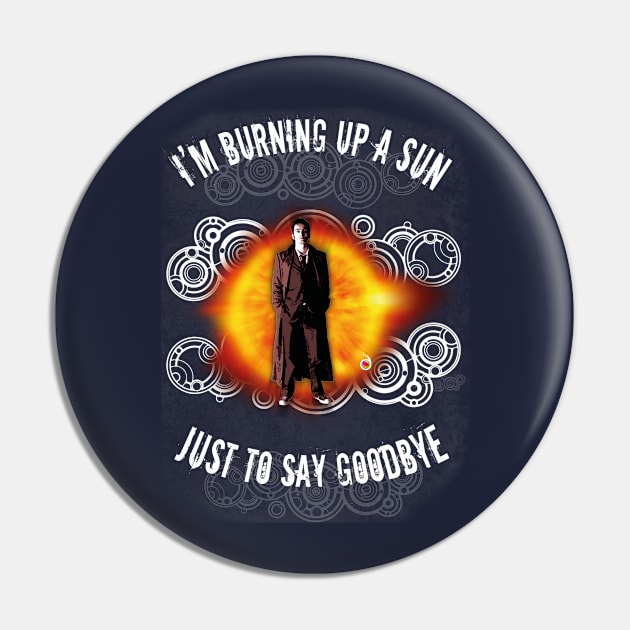 Doctor Who: Burning up a sun Pin by rednessdesign