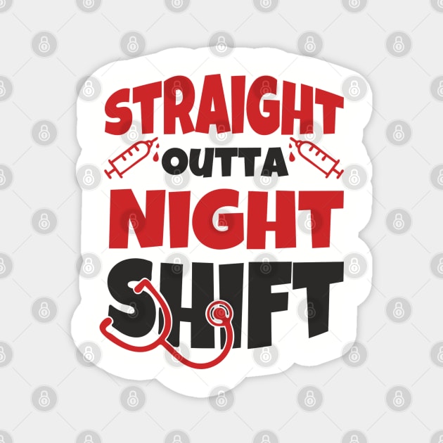 Straight Outta Night Shift Nurse Life Humor Magnet by Anticorporati