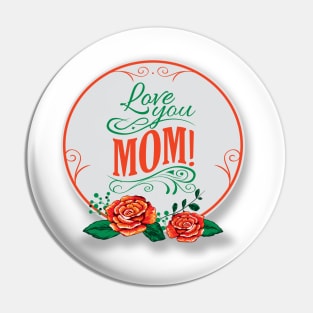 Love you mom Shirt Pin