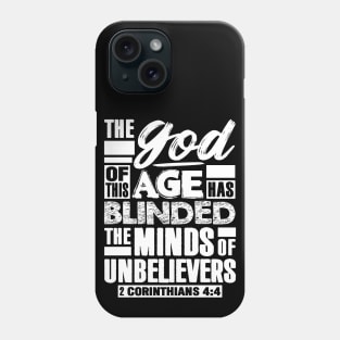 2 Corinthians 4:4 The god Of This Age Has Blinded The Minds Of Unbelievers Phone Case