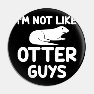 Not like otter guys Pin