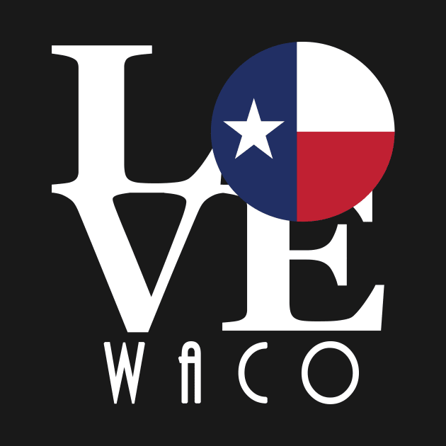 LOVE Waco TX by HometownTexas