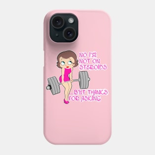 Not on steroids Phone Case