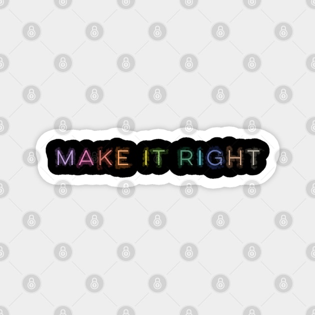 Make It Right Magnet by pepques