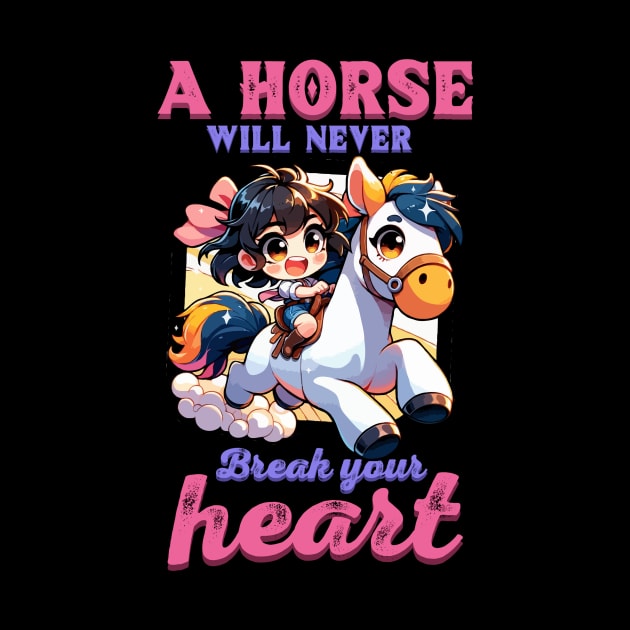 A Horse Will Never Break Your Heart I Horse Fan by biNutz