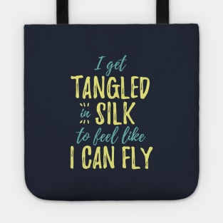 I Get Tangled In Silk To Feel Like I Can Fly Tote