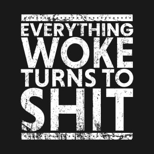 Everything Woke Turns To Shit - Grunge Typo T-Shirt