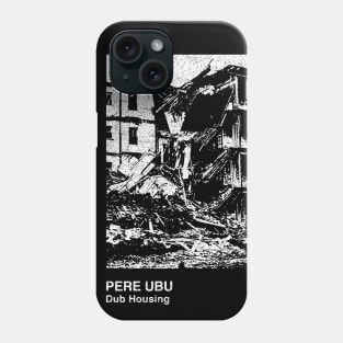 Pere Ubu / Minimalist Graphic Design Fan Artwork Phone Case