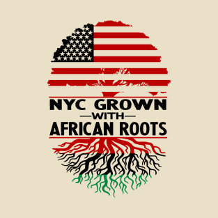 NYC GROWN WITH AFRICAN ROOTS T-Shirt