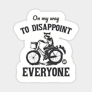 disappoint everyone Magnet