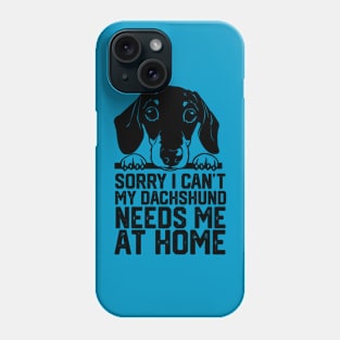 funny sorry i can't my dachshund me at home Phone Case