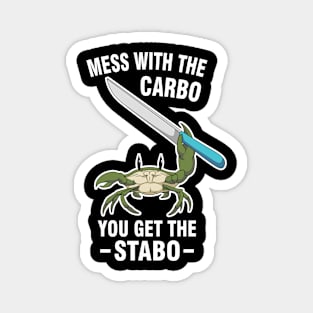 Mess With The Carbo You Get The Stabo Meme Magnet