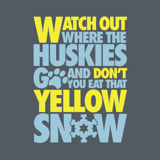 Watch out where the huskies go and don't you eat that yellow snow! by nektarinchen
