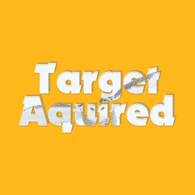 Target Aquired by afternoontees