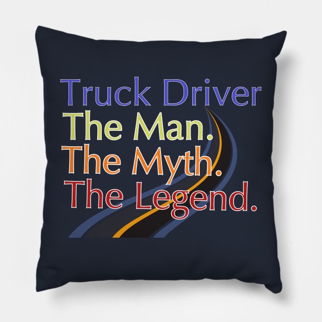 Truck Driver The Man The Myth The Legend Pillow by mebcreations