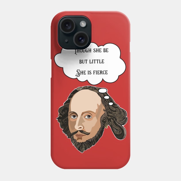 Though She Be But Little She Is Fierce Shakespeare Quote Phone Case by EmmaFifield