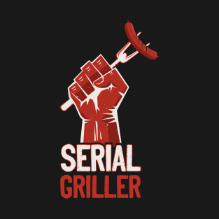 Serial Griller Backyard Cook Bbq Grill Lover T-Shirt