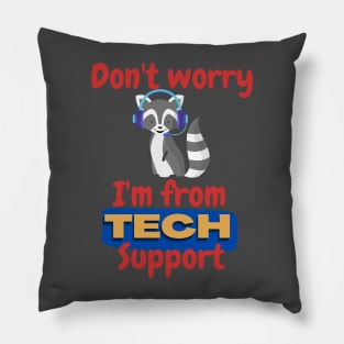 Don't worry, I'm from tech support (racoon) Pillow