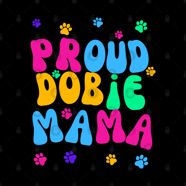 Proud Dobie Mama by Doodle and Things