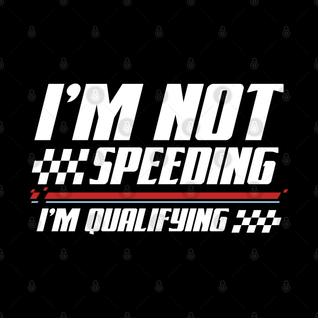 I'm Not Speeding I'm Qualifying by AngelBeez29