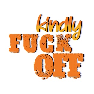 Kindly Fuck Off T-Shirt