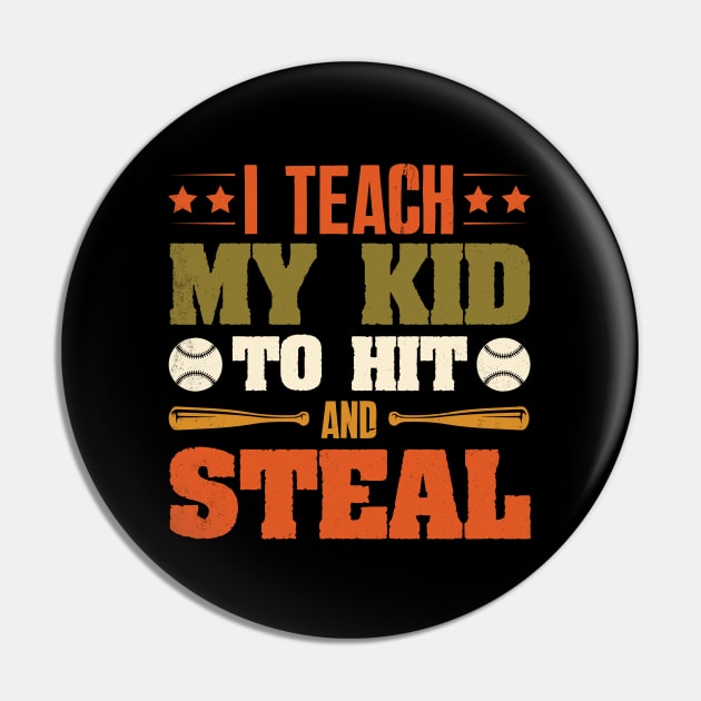 I Teach My Kid To Hit And Steal Baseball Pin by busines_night