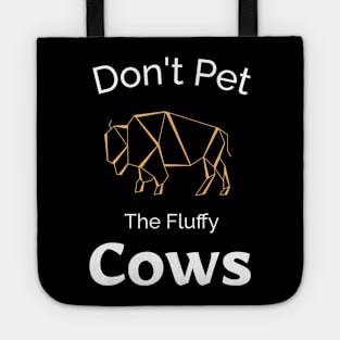 Don't Pet the Fluffy Cows Tote