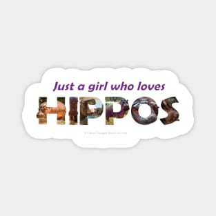 Just A Girl Who Loves Hippos - Wildlife oil painting wordart Magnet