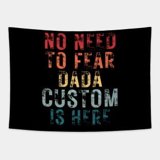 No Need To Fear Dada Custom Is Here Retro Vintage Crazy Dad Gift T-shirt Tapestry