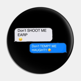 Don’t shoot me Earp - Text Pin