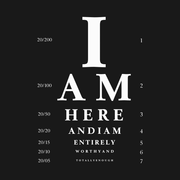 Eye Chart I am Worthy by tonyponline