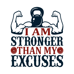 I'm stronger than my excuses. T-Shirt