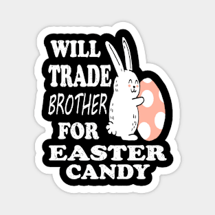 Will Trade Brother For Easter Candy Sister Easter Magnet