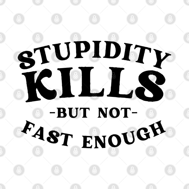 Stupidity kills but not fast enough by BaradiAlisa