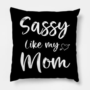 Sassy Like My Mom Cute Matching Mom And Daughter Pillow