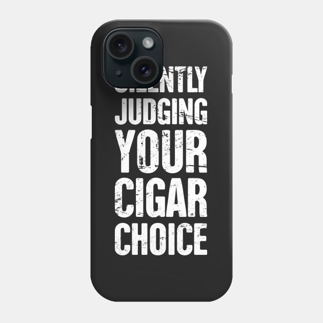 Funny Cigar Saying Phone Case by MeatMan