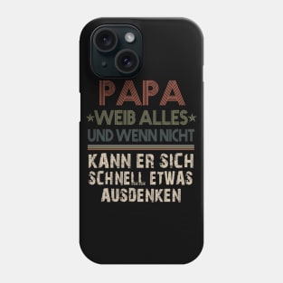 PAPA WEIB ALLES UND WENN NICHT KANN ER SICH SCHNELL ETWAS AUSDENKEN Phone Case