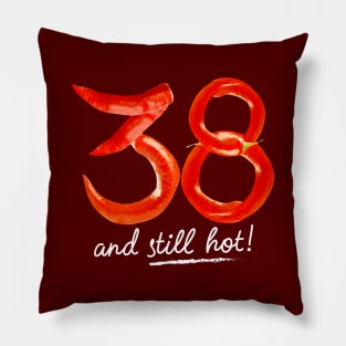 38th Birthday Gifts - 38 Years and still Hot Pillow