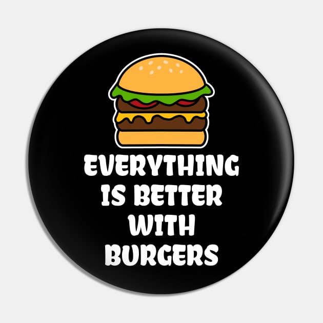 Everything is better with burgers Pin by LunaMay