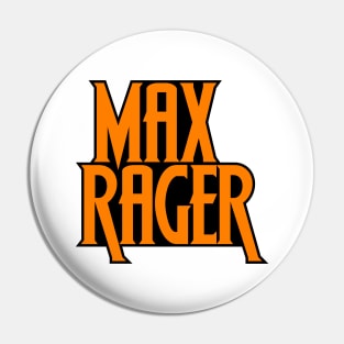 Max Rager Pin